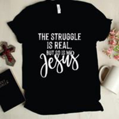 Black 'The Struggle is Real, but so is my Jesus' Size Large